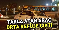 Takla Atan Araç Orta Refüje Çıktı