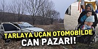 Tarlaya uçan otomobilde can pazarı!