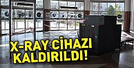 Terminaldeki x-ray cihazı kaldırıldı!