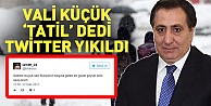 Vali Küçük ' tatil' dedi, Twitter yıkıldı