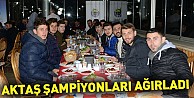 Aktaş şampiyonları ağırladı