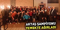 Aktaş Şampiyonu Yemekte Ağirladı