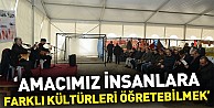 "Amacımız İnsanlara Farklı Kültürleri Öğretebilmek"