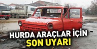 Hurda Araçlar İçin Son Uyarı