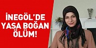 İnegöl'de yasa boğan ölüm!