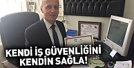 Kendi iş güvenliğini kendin sağla!