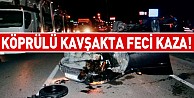 Köprülü Kavşakta Feci Kaza