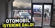 Otomobil İşyerine daldı