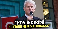 Şahin: “KDV indirimi sektöre nefes aldıracak”