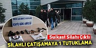 Silahlı Çatışmaya 1 Tutuklama