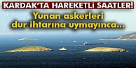 Türk ve Yunan askerleri karşı karşıya geldi