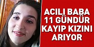 11 Gündür Kayıp Olan Kızını Arıyor