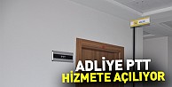 Adliyeye PTT şubesi hizmete açılıyor