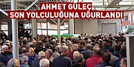 Ahmet Güleç son yolculuğuna uğurlandı