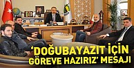 “Doğubayazıt İçin Göreve Hazırız” Mesajı