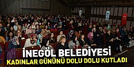 İnegöl Belediyesi Kadınlar Gününü Dolu Dolu Kutladı