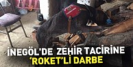 İnegöl'de  zehir tacirine "Roket"li darbe