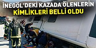 İnegöl'deki kazada ölenlerin kimlikleri belli oldu