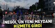 İnegöl'ün Yeni Meydanı Hizmete Girdi