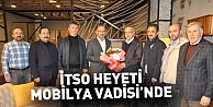 İTSO heyeti Mobilya Vadisi’nde