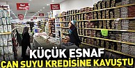 Küçük esnaf can suyu kredisine kavuştu