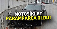 Motosiklet paramparça oldu!