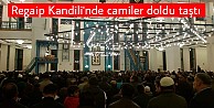 Regaip Kandili'nde camiler doldu taştı