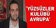 “Yüzsüzler Kulübü Avrupa”