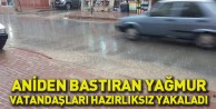 Aniden Bastıran Yağmur Vatandaşları Hazırlıksız Yakaladı