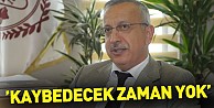 Anıl:“ Kaybedecek Zaman Yok”