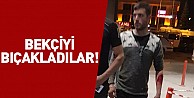 Bekçiyi Bıçakladılar!