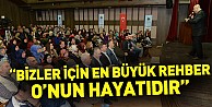 “Bizler İçin En Büyük Rehber O’nun Hayatıdır”