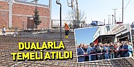 Dualarla temeli atıldı