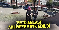 'FETÖ ablası' adliyeye sevk edildi