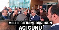 İnegöl Milli Eğitim Müdürünün Acı Günü