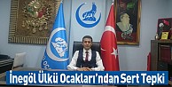 İnegöl Ülkü Ocakların'dan Sert Tepki