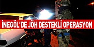 İnegöl´de JÖH Destekli Operasyon