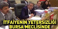 İtfaiyenin Yetersizliği Bursa Meclisinde