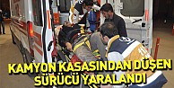 Kamyon kasasından düşen sürücü yaralandı