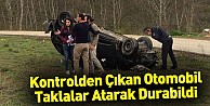 Kontrolden Çıkan Otomobil Taklalar Atarak Durabildi