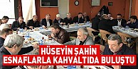 Şahin, Esnaflarla Kahvaltıda Buluştu