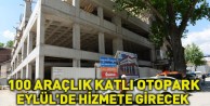 100 Araçlık Katlı Otopark Eylül’de Hizmete Girecek