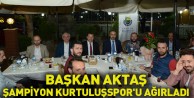 Başkan Aktaş Şampiyon Kurtuluşspor’u Ağırladı