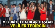 Mezuniyet baloları başladı, veliler tedirgin