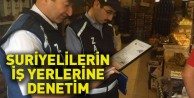 Suriyelilerin iş yerlerine denetim