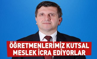 Öğretmenlerimiz Kutsal Meslek İcra Ediyorlar