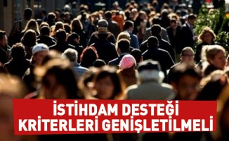 İstihdam desteği kriterleri genişletilmeli