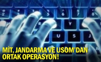 MİT, Jandarma ve USOM'dan ortak operasyon!