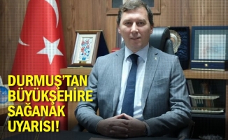 Durmuş’tan Büyükşehire Sağanak Uyarısı!