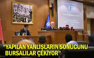 “Yapılan yanlışların sonucunu Bursalılar çekiyor”